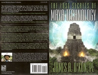 Coming soon, a review on the book by James O'Kon: The Lost Secrets of Maya Techonology.
